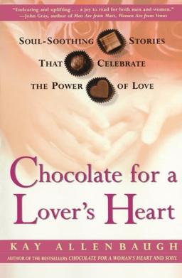 Chocolate for a Lover's Heart: Soul-Soothing Stories that Celebrate the Power of Love