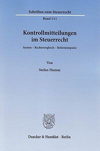 Kontrollmitteilungen im Steuerrecht.: System - Rechtsvergleich - Reformimpulse. (Schriften zum Steuerrecht)