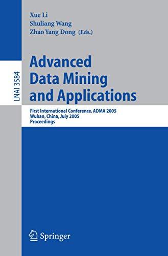 Advanced Data Mining and Applications: First International Conference, ADMA 2005, Wuhan, China, July 22-24, 2005, Proceedings (Lecture Notes in Computer Science (3584), Band 3584)