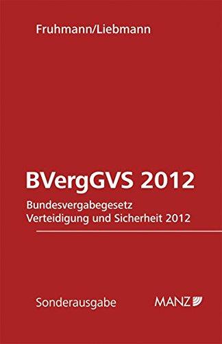 BVergGVS 2012 - Bundesvergabegesetz Verteidigung und Sicherheit 2012: Bundesvergabegesetz Verteidigung und Sicherheit 2012. Textausgabe mit ... Anmerkungen. (Manzsche Sonder-Gesetzausgaben)