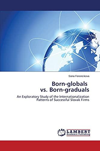 Born-globals vs. Born-graduals: An Exploratory Study of the Internationalization Patterns of Successful Slovak Firms