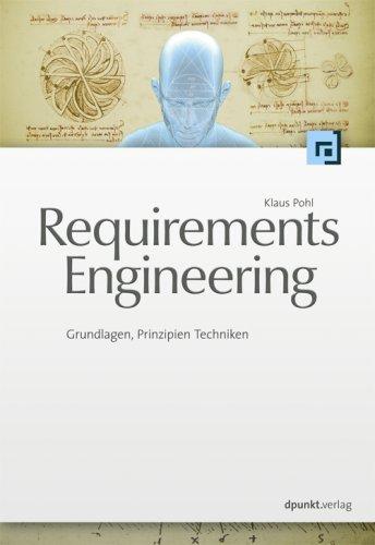 Requirements Engineering. Grundlagen, Prinzipien, Techniken