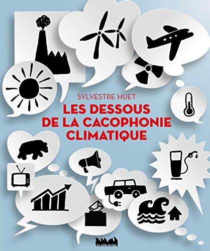 Les dessous de la cacophonie climatique