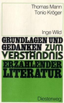 Thomas Mann: Tonio Kröger (Grundlagen und Gedanken zum Verständnis erzählender Literatur)