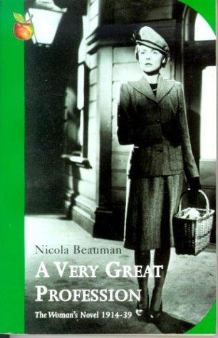 A Very Great Profession: The Woman's Novel 1914-39 (Virago Classic Non-Fiction)