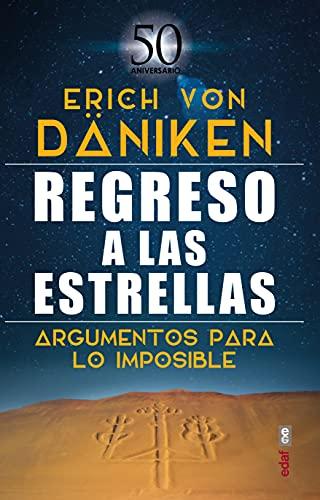 Regreso a las estrellas: Argumentos para lo imposible (Mundo Mágico y Heterodoxo)