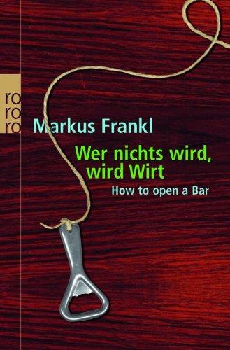 Wer nichts wird, wird Wirt: How to open a bar