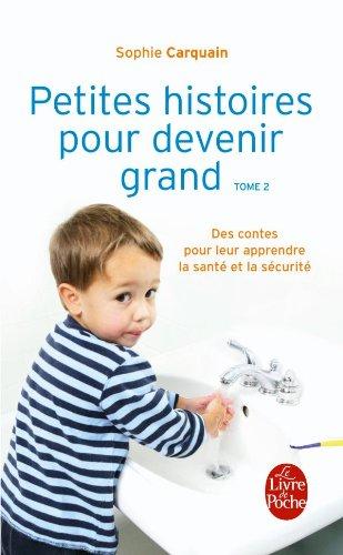 Petites histoires pour devenir grand. Vol. 2. Des contes pour leur apprendre à bien s'occuper d'eux