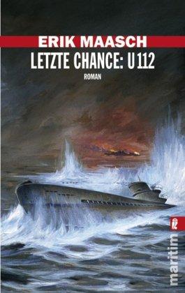 Letzte Chance: U-112 (Ein Arne-Thomsen-Roman)