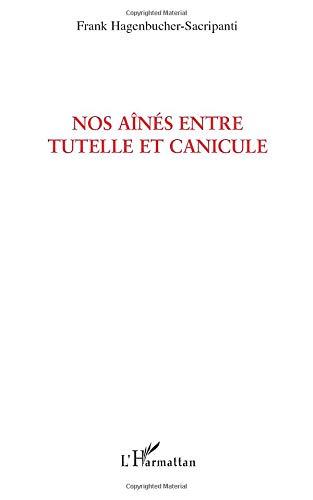 Nos aînés entre tutelle et canicule : une exception française : texte d'humeur sur une production sociale