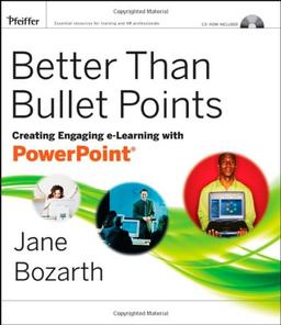 Better Than Bullet Points: Creating Engaging E-Learning with PowerPoint [With CDROM]