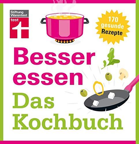 Besser essen - Das Kochbuch: 185 gesunde Rezepte