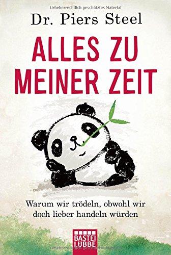 Alles zu meiner Zeit: Warum wir trödeln, obwohl wir doch lieber handeln würden (Lübbe Sachbuch)