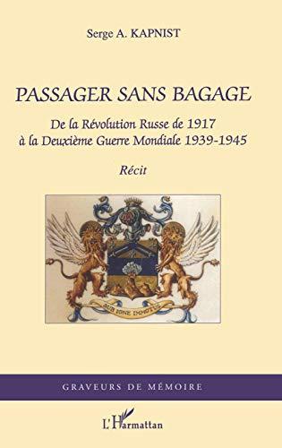 Passager sans bagage : de la révolution russe de 1917 à la Deuxième Guerre mondiale 1939-1945 : récit