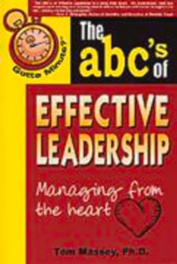 The ABC's of Effective Leadership: Managing from the Heart (Gotta Minute?)