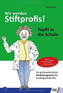 Wir werden Stiftprofis!: Topfit in die Schule. Ein grafomotorisches Förderprogramm für Kindergartenkinder