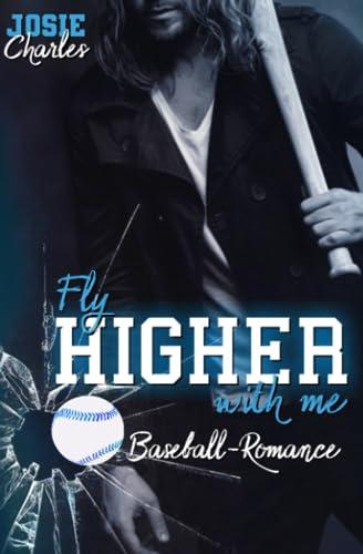 FLY HIGHER WITH ME: Baseball-Romance (Chicago-Cannons-Reihe, Band 3)