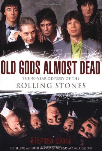 Old Gods Almost Dead: The 40-Year Odyssey of the Rolling Stones