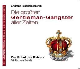 Die größten Gentleman-Gangster aller Zeiten: Vol. 3  Harry Domela