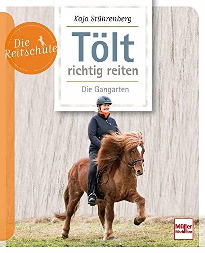 Tölt richtig reiten: Die Gangarten (Die Reitschule)