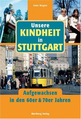 Unsere Kindheit in Stuttgart - Aufgewachsen in den 60er und 70er Jahren