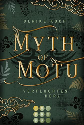 Myth of Motu. Verfluchtes Herz: Fantasy-Liebesroman über Neuseelands dunkle Mythen und ihre gefährliche Anziehungskraft