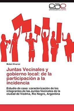 Juntas Vecinales y gobierno local: de la participación a la incidencia: Estudio de caso: caracterización de los integrantes de las Juntas Vecinales de la ciudad de Viedma, Río Negro, Argentina