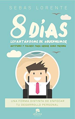 8 días levantándome de #BuenHumor: Actitudes y valores para crecer como persona (Alienta)