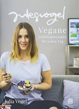 julesvogel: Vegane Lieblingsrezepte für jeden Tag