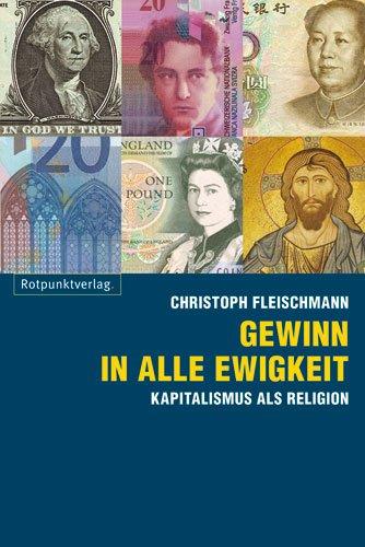 Gewinn in alle Ewigkeit: Kapitalismus als Religion