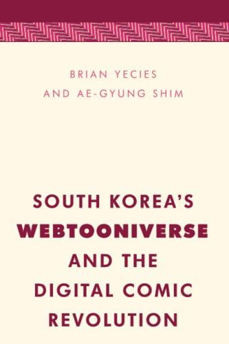 South Korea's Webtooniverse and the Digital Comic Revolution (Media, Culture and Communication in Asia-pacific Societies)