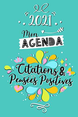 Mon Agenda Citations & Pensées Positives 2021: Semainier Janvier à Décembre 2021 - Une semaine par double page - Bullet Journal - Phrases Inspirantes ... de Productivité - Calendrier, notes, RDV...