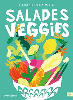 Salades veggies : 300 recettes