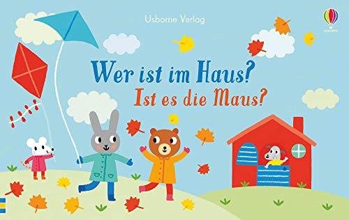 Wer ist im Haus? Ist es die Maus?: ab 6 Monaten