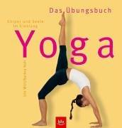 Yoga. Das Übungsbuch. Körper und Seele im Einklang