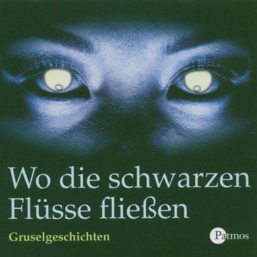 Wo die schwarzen Flüsse fließen. 2 CDs . Gruselgeschichten