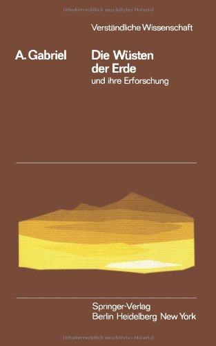 Die Wüsten der Erde und ihre Erforschung (Verständliche Wissenschaft)