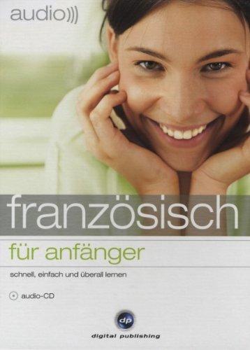 Französisch für Anfänger.  Audio-Sprachtrainer: Schnell und unkompliziert eine neue Sprache lernen