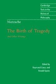 The Birth of Tragedy and Other Writings (Cambridge Texts in the History of Philosophy)