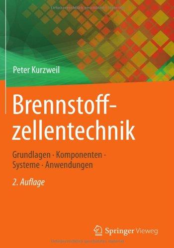 Brennstoffzellentechnik: Grundlagen, Komponenten, Systeme, Anwendungen