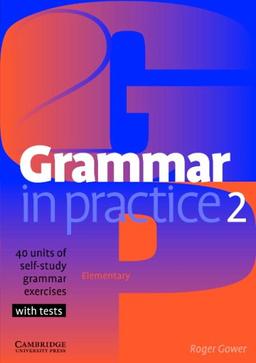 Grammar in Practice 2: Elementary: 40 Units of Self-Study Grammar Exercises with Tests (Face2face S)