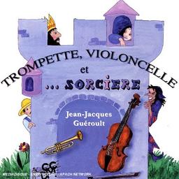 Trompette, Violoncelle Et... Sorcière