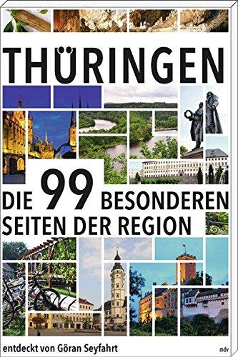 Thüringen: Die 99 besonderen Seiten der Region