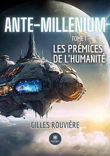 Ante-Millenium : Tome I Les prémices de l’humanité