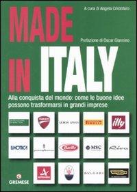 Made in Italy. Alla conquista del mondo: come le buone idee possono trasformarsi in grandi imprese