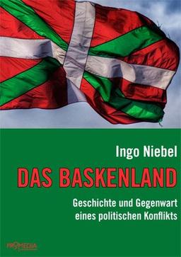 Das Baskenland: Geschichte und Gegenwart eines politischen Konflikts