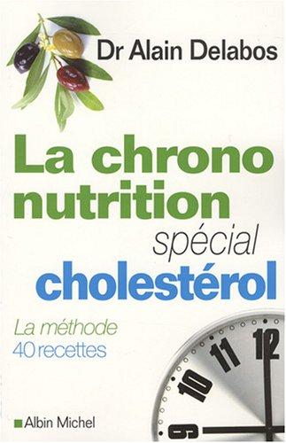 La chrono-nutrition : spécial cholestérol : la méthode, 40 recettes