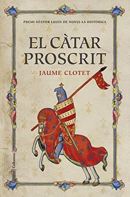 El càtar proscrit : Premi Nèstor Luján de Novel·la Històrica 2016 (Clàssica)