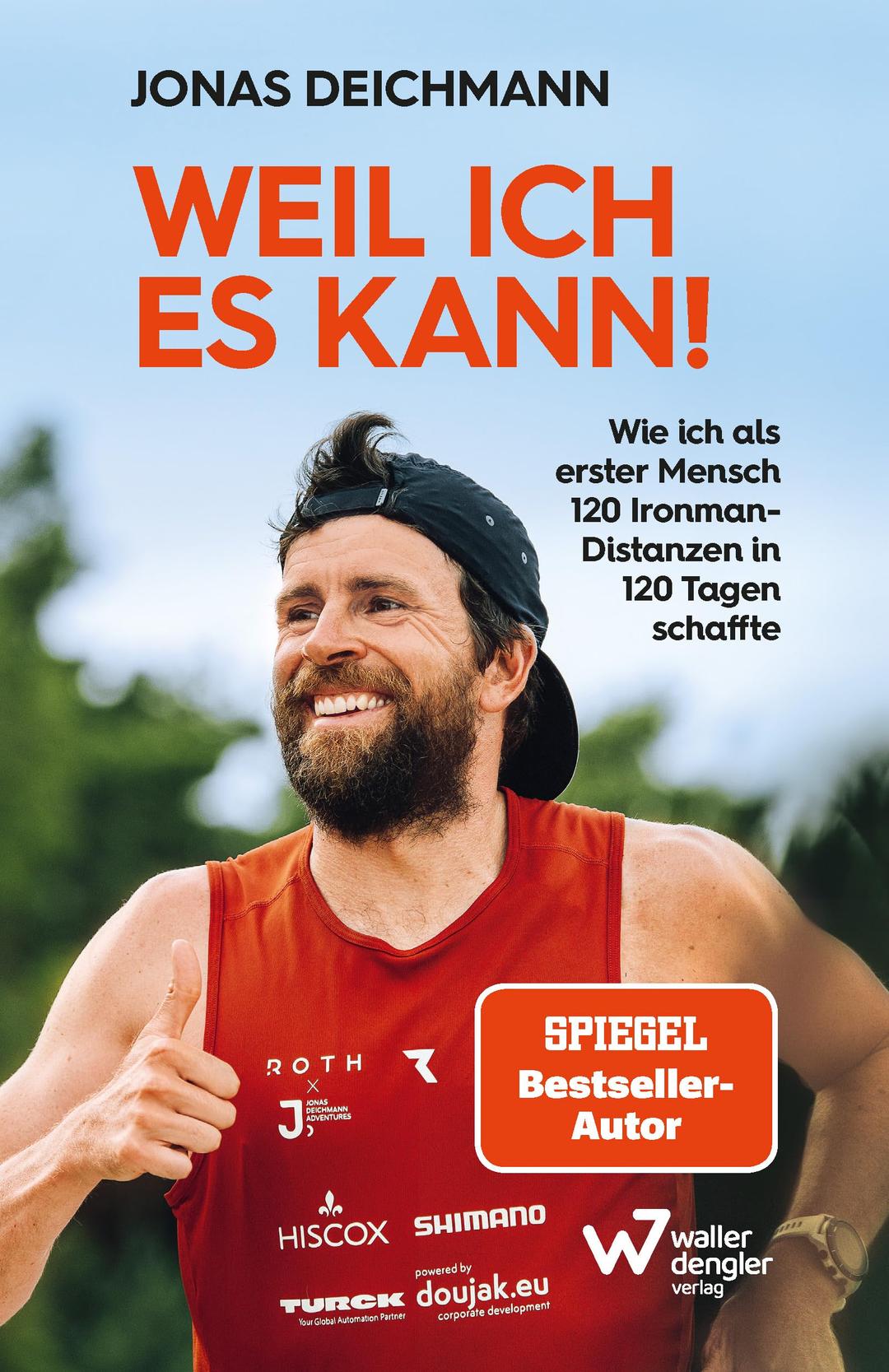 Weil ich es kann!: Wie ich als erster Mensch 120 Ironman-Distanzen in 120 Tagen schaffte. Inspirierende Biografie über mentale Stärke, Selbstdisziplin und extreme körperliche Belastung