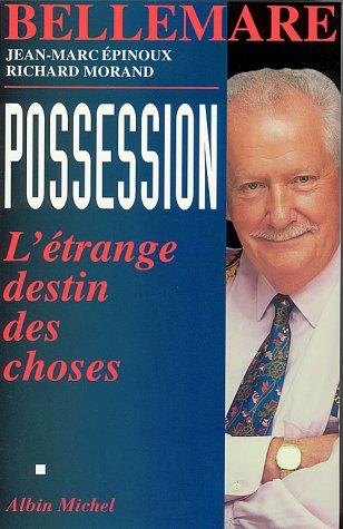 Possession : l'étrange destin des choses